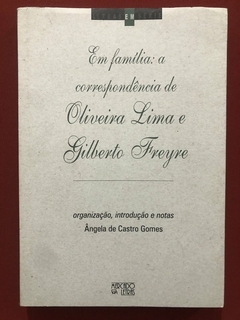 Livro - Em Família: A Correspondência De Oliveira Lima E Gilberto Freyre - Seminovo