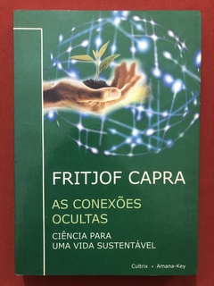 Livro - As Conexões Ocultas - Fritjof Capra - Editora Cultrix - Seminovo