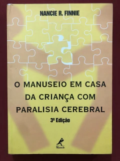 Livro - O Manuseio Em Casa Da Criança Com Paralisia Cerebral - Nancie R. Finnie - Manole
