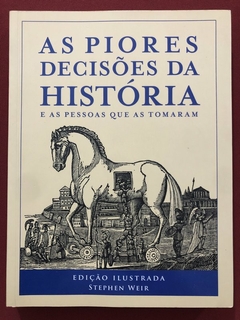 Livro - As Piores Decisões Da História - Stephen Weir - Sextante - Seminovo