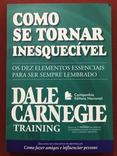 Livro - Como Se Tornar Inesquecível - Dale Carnegie - Companhia Nacional - Seminovo