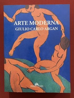 Livro - Arte Moderna - Giulio Carlo Argan - Ed. Companhia das Letras