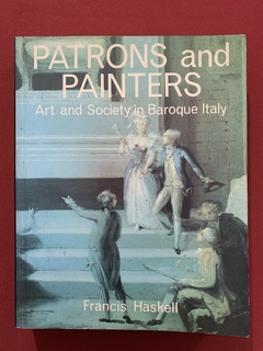 Livro - Patrons And Painters - Art And Society In Baroque Italy - Ed. Yale