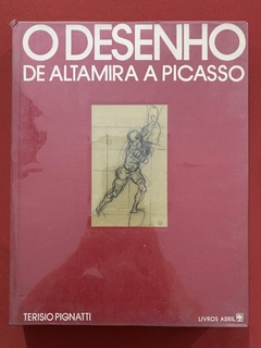 Livro - O Desenho - De Altamira A Picasso - Terisio Pignatti - Editora Abril