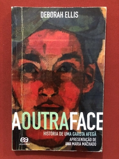 Livro - A Outra Face - Deborah Ellis - Editora Ática