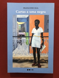 Livro - Cartas A Uma Negra - Françoise Ega - Editora Todavia - Seminovo