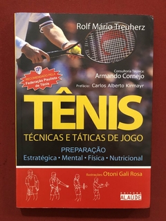 Livro - Tênis: Técnicas E Táticas De Jogo - Rolf Mário Treuherz - Editora Alaúde