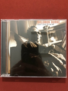 CD - Solomon Burke - Don't Give Up On Me - Nacio. - Seminovo