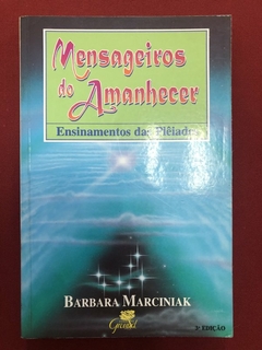 Livro - Mensageiros Do Amanhecer - Barbara Marciniak - Editora Ground