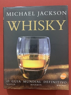 Livro - Whisky: O Guia Mundial Definitivo - Michael Jackson - Editora Senac - Seminovo