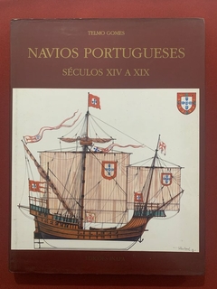 Livro - Navios Portugueses - Séculos XIV A XIX - Telmo Gomes - Edições Inapa