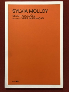 Livro - Desarticulações, Seguido De Vária Imaginação - Sylvia Molloy - Seminovo