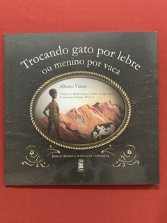 Livro - Trocando Gato Por Lebre Ou Menino Por Vaca - Alberto Yáñez - Seminovo