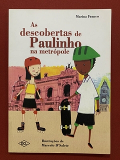 Livro - As Descobertas De Paulinho Na Metrópole - Marina Franco - Seminovo