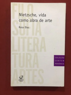Livro - Nietzsche, Vida Como Obra De Arte - Rosa Dias - Civilização Brasileira