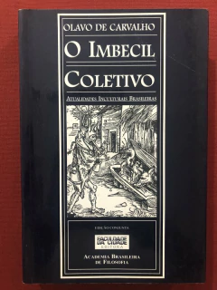 Livro - O Imbecil Coletivo - Olavo De Carvalho - Editora Faculdade Da Cidade