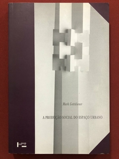 Livro - A Produção Social Do Espaço Urbano - Mark Gottdiener - Edusp - Seminovo