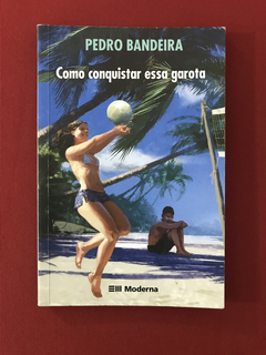 Livro - Como Conquistar Essa Garota - Pedro Bandeira