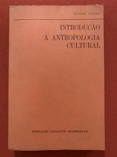 Livro - Introdução À Antropologia Cultural - Mischa Titiev - Fundação Calouste
