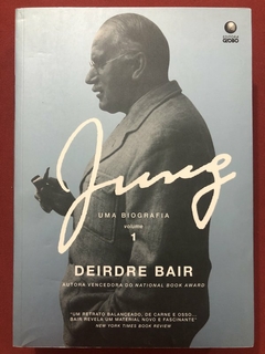 Livro - Jung: Uma Biografia - Vol. 1 - Deirdre Bair - Editora Globo - Seminovo