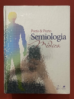 Livro - Semiologia Médica - Porto & Porto - Ed. Gen - Capa Dura - Seminovo