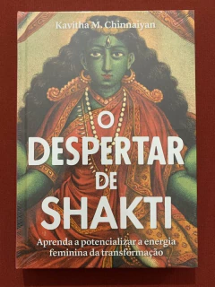 Livro - O Despertar De Shakti - Kavitha M. Chinnaiyan - Ed. Goya - Capa Dura - Novo