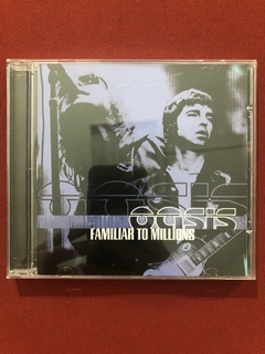 CD - Oasis - Familiar To Millions - Nacional - Seminovo