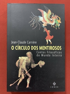 Livro - O Círculo Dos Mentirosos - Jean Claude Carrière - Editora Códex