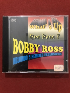 CD - Bobby Ross - What's Up (Que Pasa?) - Nacio. - Seminovo