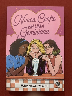 Livro - Nunca Confie Em Uma Geminiana - Freja N. Woolf - Ed. Galera - Seminovo