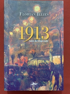 Livro - 1913: Antes Da Tempestade - Florian Illies - Estação Liberdade - Seminovo