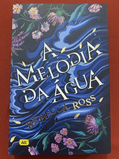 Livro - A Melodia Da Água - Rebecca Ross - Editora Alt - Seminovo