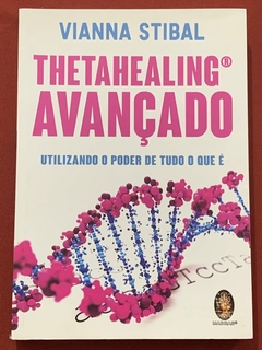 Livro - Thetahealing Avançado - Vianna Stibal - Editora Madras - Seminovo