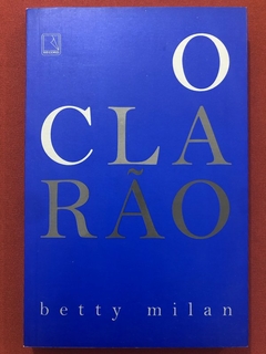 Livro - O Clarão - Betty Milan - Editora Record - Seminovo