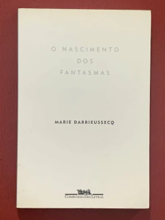 Livro - O Nascimento Dos Fantasmas - Marie Darrieussecq - Companhia Das Letras