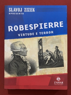 Livro - Robespierre: Virtude E Terror - Slavoj Zizek - Editora Zahar - Seminovo