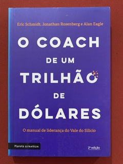 Livro - O Coach De Um Trilhão De Dólares - Eric Schmidt - Planeta Estratégia - Seminovo