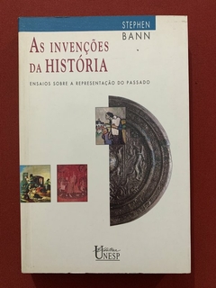 Livro - As Invenções Da História - Stephen Bann - Editora Unesp