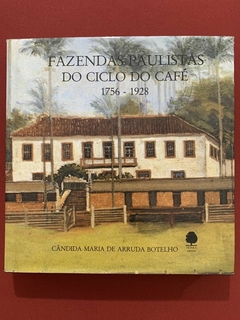 Livro - Fazendas Paulistas Do Ciclo Do Café 1756-1928 - Capa Dura