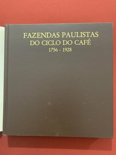 Livro - Fazendas Paulistas Do Ciclo Do Café 1756-1928 - Capa Dura na internet