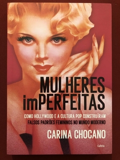 Livro - Mulheres Imperfeitas - Carina Chocano - Editora Cultrix - Seminovo