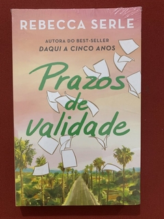 Livro - Prazos De Validade - Rebecca Serle - Editora Paralela - Novo