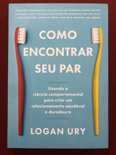 Livro - Como Encontrar Seu Par - Logan Ury - Editora Sextante - Seminovo