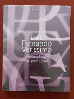 Livro - Luís Fernando Veríssimo: Quando A Lucidez Não Perde A Graça - Novo