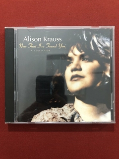 CD - Alison Krauss - Now That I've Found You - Importado