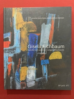 Livro - Gisela Eichbaum: Canções Sem Palavras (Songs Without Words) - Seminovo