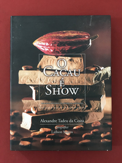 Livro - O Cacau é Show - Alexandre Tadeu da Costa - Seminovo