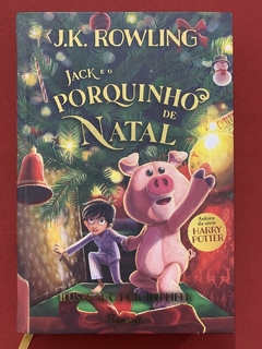 Livro - Jack E O Porquinho De Natal - J. K. Rowling - Editora Rocco - Seminovo