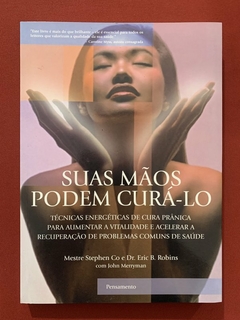 Livro - Suas Mãos Podem Curá-lo - Mestre Stephen Co - Editora Pensamento