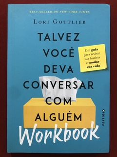 Livro - Talvez Você Deva Conversar Com Alguém Workbook - Lori Gottlieb - Seminovo